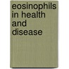 Eosinophils in Health and Disease door James J. Lee