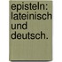 Episteln: Lateinisch und Deutsch.
