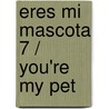 Eres mi mascota 7 / You're My Pet door Yayoi Ogawa