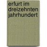 Erfurt im dreizehnten Jahrhundert door Alfred Kirchhoff