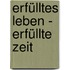 Erfülltes Leben - Erfüllte Zeit