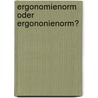 Ergonomienorm oder Ergononienorm? door Tobias Haertel