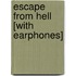 Escape from Hell [With Earphones]