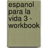 Espanol Para La Vida 3 - Workbook