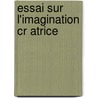Essai Sur L'Imagination Cr Atrice door Théodule Ribot