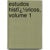 Estudos Histï¿½Ricos, Volume 1 door Joaquim Caetano Fernandes Pinheiro