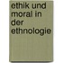 Ethik Und Moral in Der Ethnologie