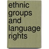 Ethnic Groups and Language Rights door Sergij Vilfan