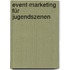 Event-Marketing für Jugendszenen