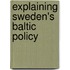 Explaining Sweden's Baltic Policy