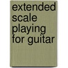 Extended Scale Playing for Guitar by J. Puma