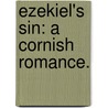 Ezekiel's Sin: a Cornish romance. door Joseph Henry Pearce