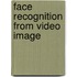 Face Recognition From Video Image