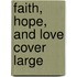 Faith, Hope, and Love Cover Large
