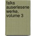 Falks Auserlesene Werke, Volume 3