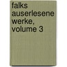 Falks Auserlesene Werke, Volume 3 door Johann Daniel Falk