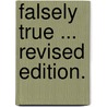 Falsely True ... Revised edition. by Frances Cashel Hoey