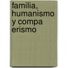 Familia, Humanismo y Compa Erismo by Emmanuel S. Nchez L. Pez