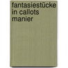 Fantasiestücke in Callots Manier by Ernst Theodor W. Hoffmann