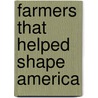 Farmers That Helped Shape America by Joseph Collins
