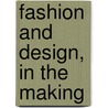 Fashion and Design, in the Making by Tom Tack