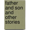Father and Son  and Other Stories by Guy de Maupassant