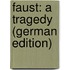 Faust: A Tragedy (German Edition)