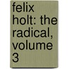 Felix Holt: The Radical, Volume 3 door George Eliott