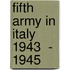 Fifth Army in Italy 1943  -  1945
