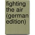 Fighting the Air (German Edition)