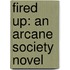 Fired Up: An Arcane Society Novel
