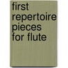 First Repertoire Pieces for Flute door Peter Wastall