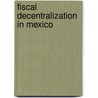 Fiscal Decentralization in Mexico door Flor Silvestre Moreno Ramirez
