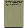 Flavor Violation in Supersymmetry door Dr. Altan Cakir