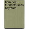 Flora Des Fürstenthumes Bayreuth by Johann Ludwig Christian Kölle