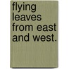 Flying Leaves from East and West. by Emily Pfeiffer