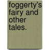 Foggerty's Fairy and other tales. door William S. Gilbert