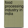 Food Processing Industry in India door Kota Sreenivasa Murthy