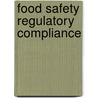 Food Safety Regulatory Compliance door Preston W. Blevins