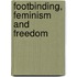 Footbinding, Feminism And Freedom