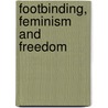 Footbinding, Feminism And Freedom door Hong Fan