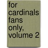 For Cardinals Fans Only, Volume 2 by Rich Wolfe