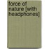 Force of Nature [With Headphones]
