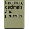 Fractions, Decimals, And Percents by David Adler