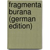 Fragmenta Burana (German Edition) door Wilhelm Meyer
