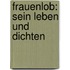 Frauenlob: Sein Leben Und Dichten