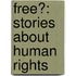 Free?: Stories about Human Rights