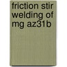 Friction Stir Welding Of Mg Az31B door Chase D. Cox