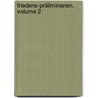 Friedens-präliminarien, Volume 2 by Unknown