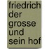 Friedrich Der Grosse Und Sein Hof